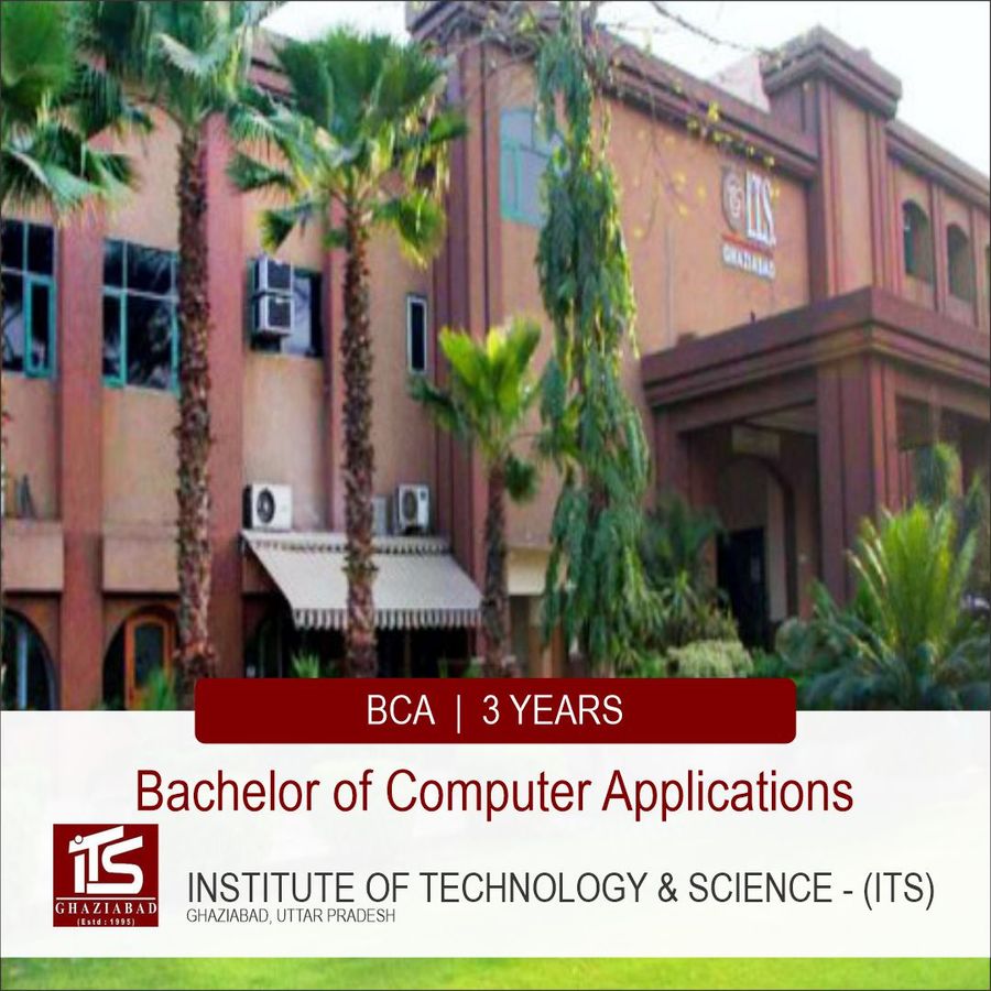 Bachelor of Computer Applications [BCA] at Institute of Technology and Science , Ghaziabad